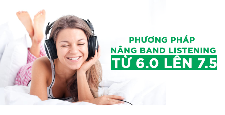 Phương Pháp Nâng Band Listening Từ 6.0 Lên 7.5