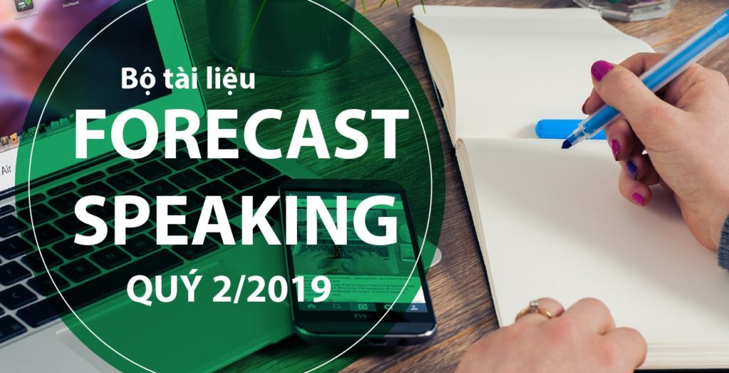  "Forecast Speaking Dự Đoán Đề Thi IELTS Quý 2/2019"