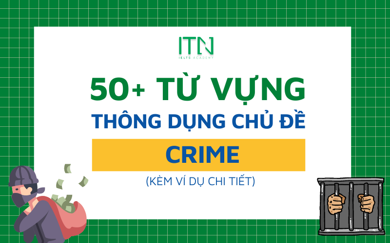 50+ TỪ VỰNG CHỦ ĐỀ CRIME TRONG IELTS