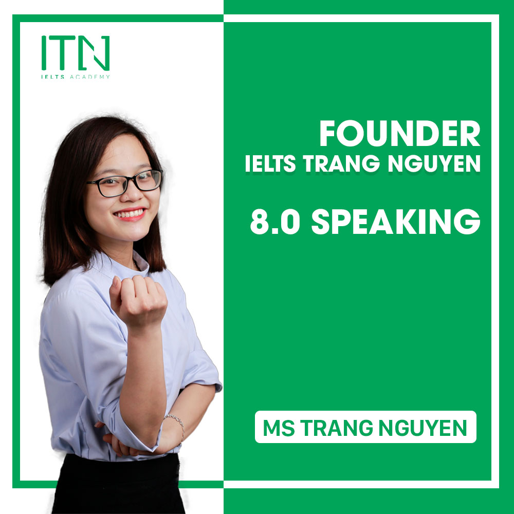 Cô Trang Nguyễn: Founder IELTS Trang Nguyễn – 8.0 Speaking