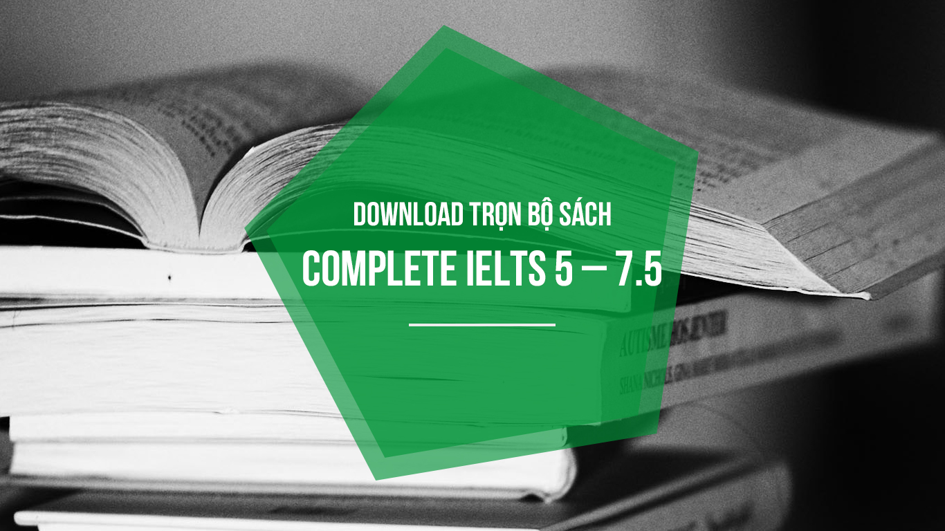 Download Trọn Bộ Sách Complete Ielts 5 - 7.5 Bản Đẹp
