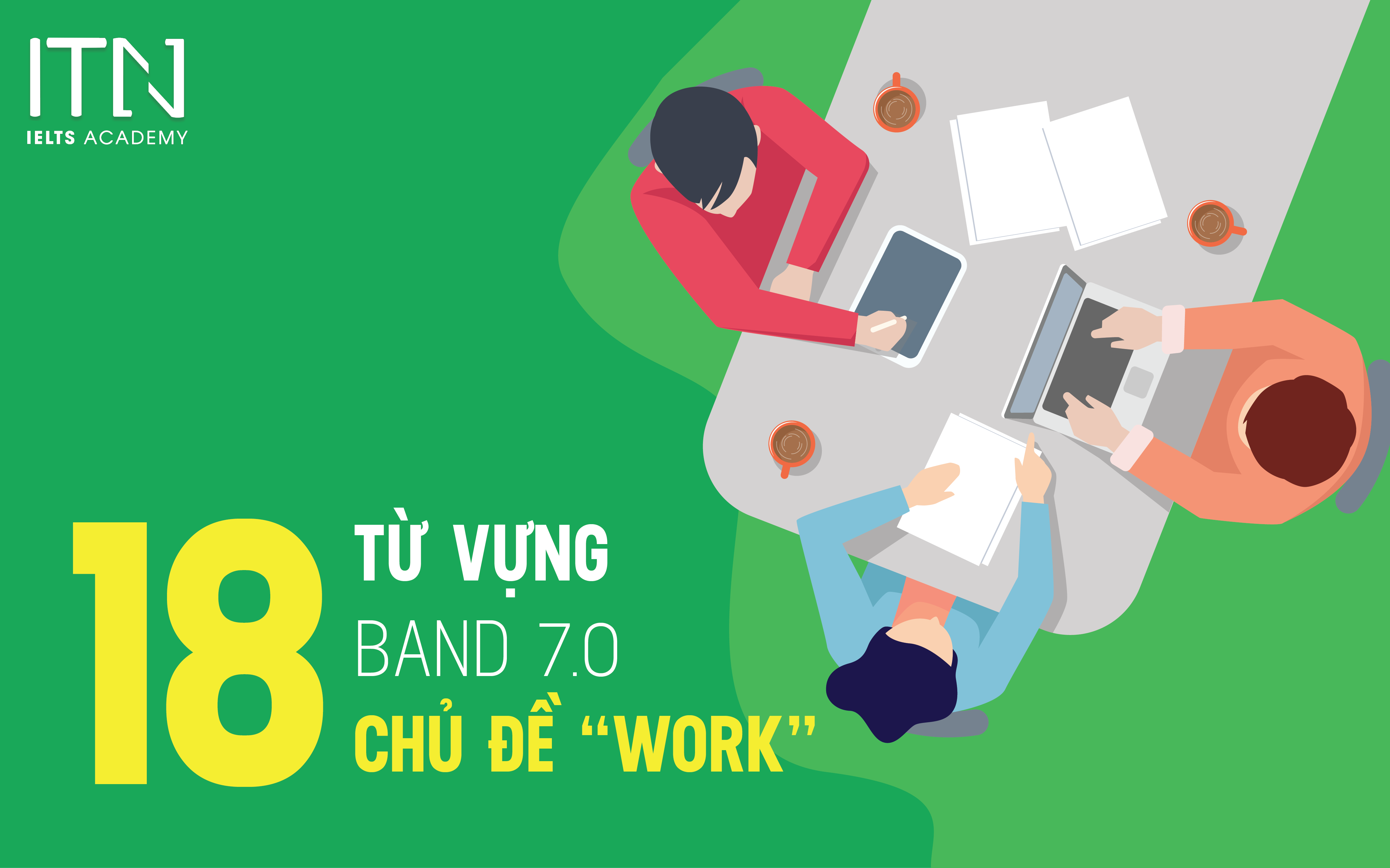 18 TỪ VỰNG BAND 7.0 CHỦ ĐỀ "WORK"