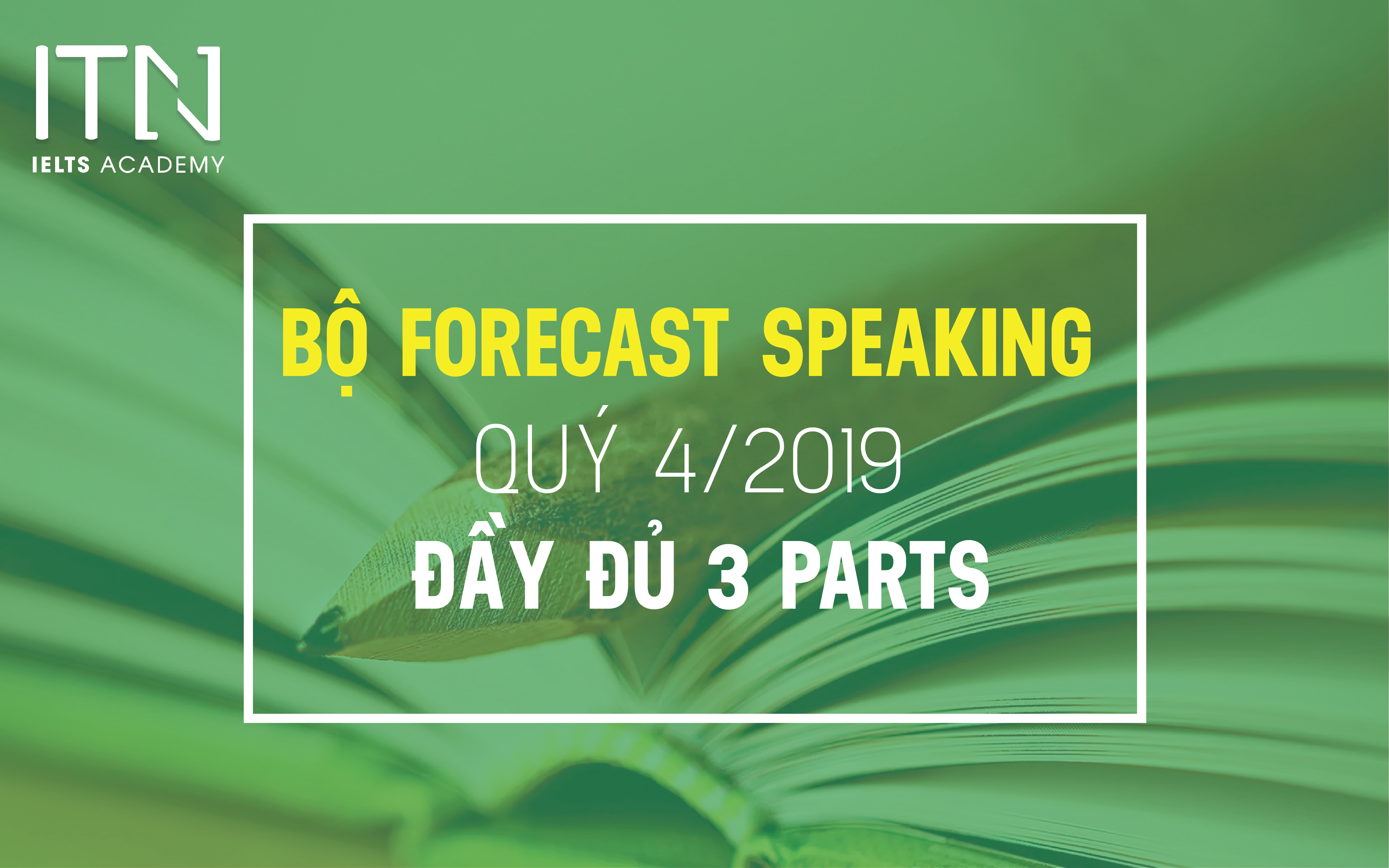 Bộ Forecast Speaking Quý 4/2019 Đầy Đủ 3 Parts