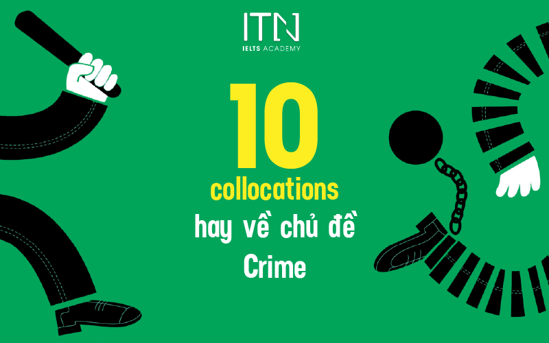 10 IELTS Collocations Hay Về Chủ Đề Crime Giúp Bạn Ăn Điểm