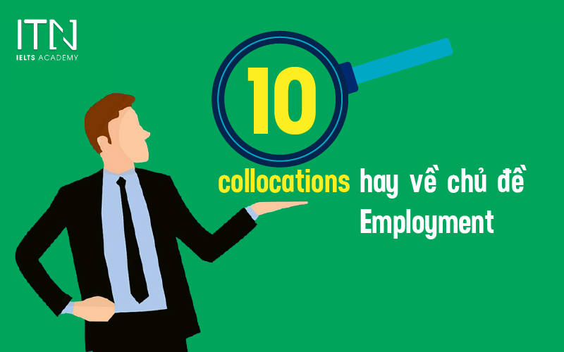 10 collocations hay về chủ đề Employment