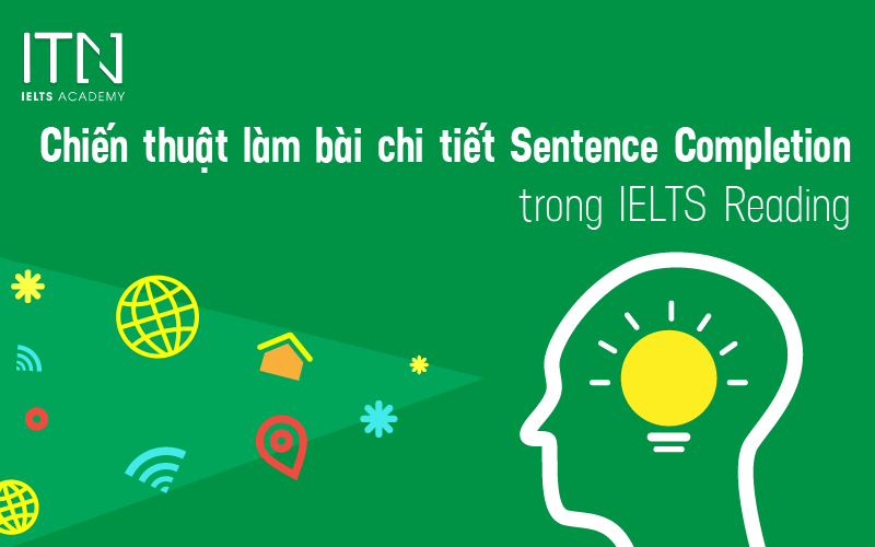 Chiến thuật làm bài chi tiết dạng Sentence Completion trong IELTS Reading