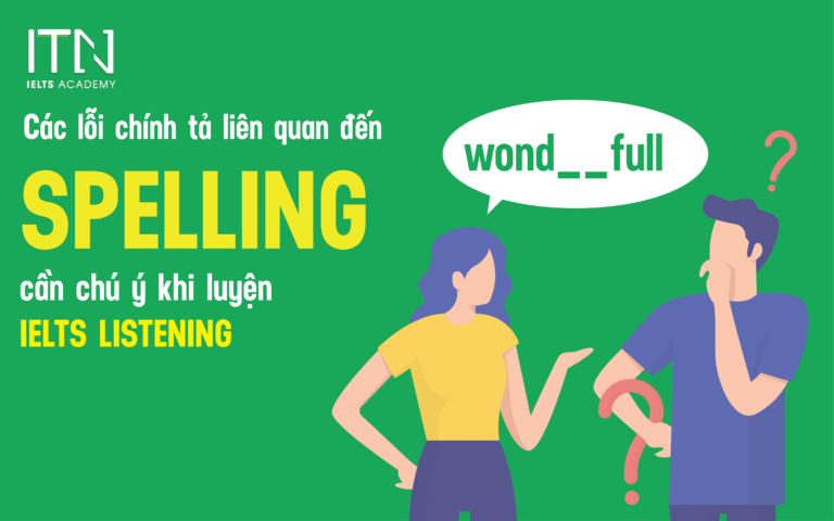 5 Lỗi Chính Tả Spelling Cần Chú Ý Khi Luyện IELTS Listening