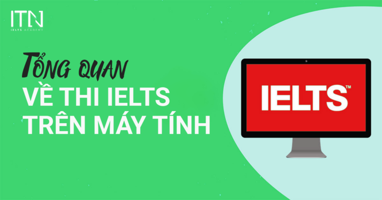 Tổng Quan Về Thi Ielts Trên Máy Tính Mới Nhất 2020