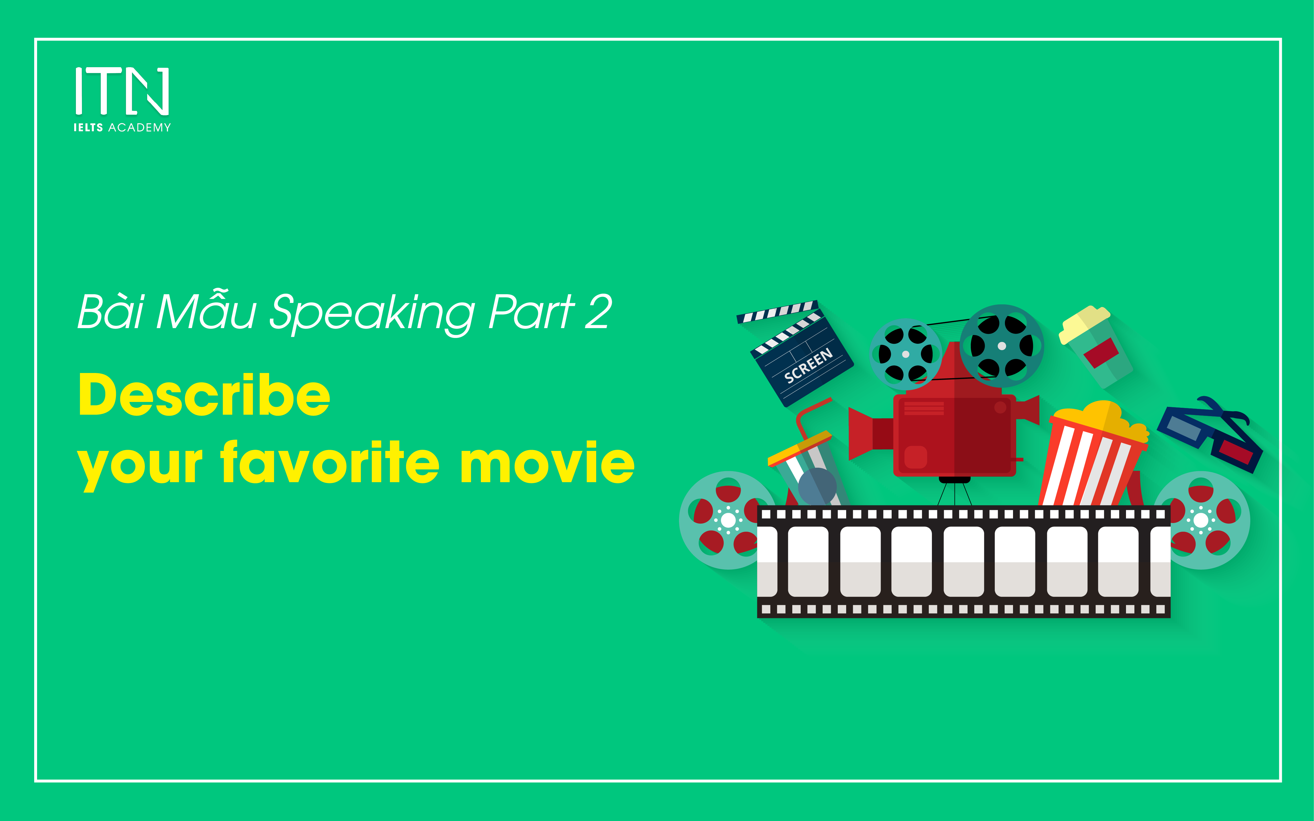 Describe Your Favorite Movie - Bài Mẫu Speaking Part 2 Band 8