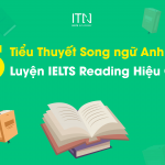 5 Tiểu Thuyết Song ngữ Anh Việt Luyện IELTS Reading Hiệu Quả