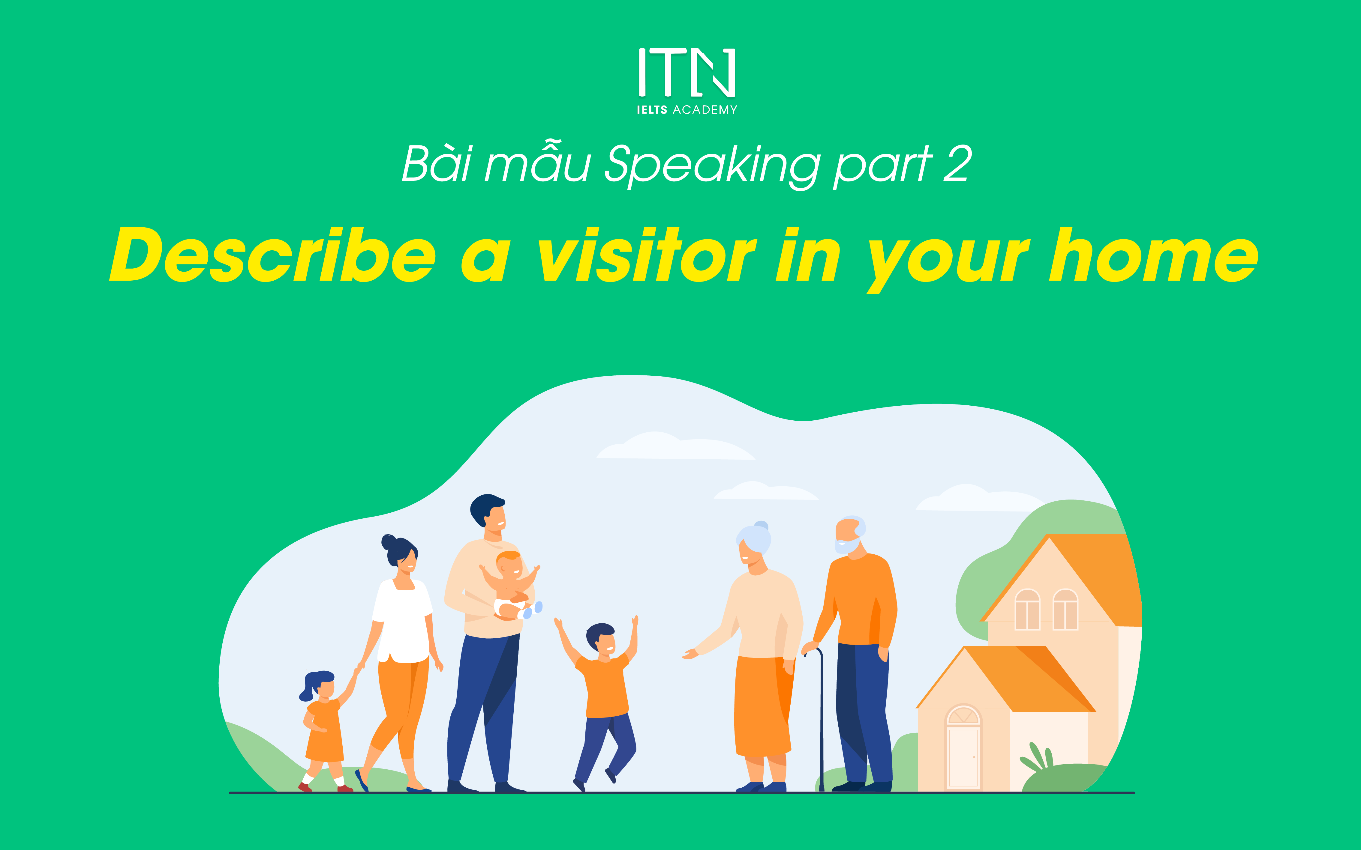 Describe A Visitor In Your Home - Bài Mẫu Speaking Part 2 Band 8