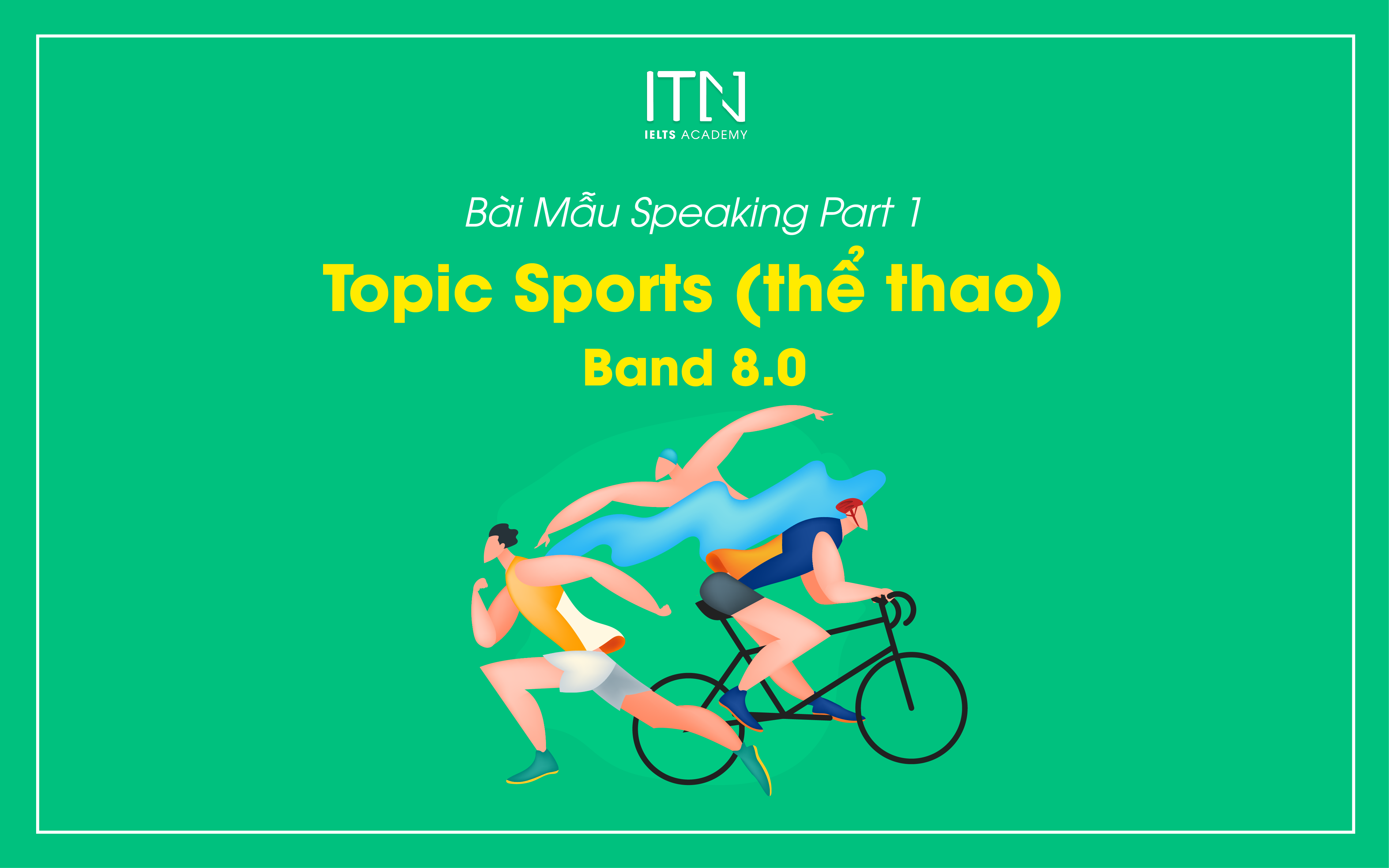 Topic Sports (Thể Thao) - Bài Mẫu Speaking Part 1 Band 8.0