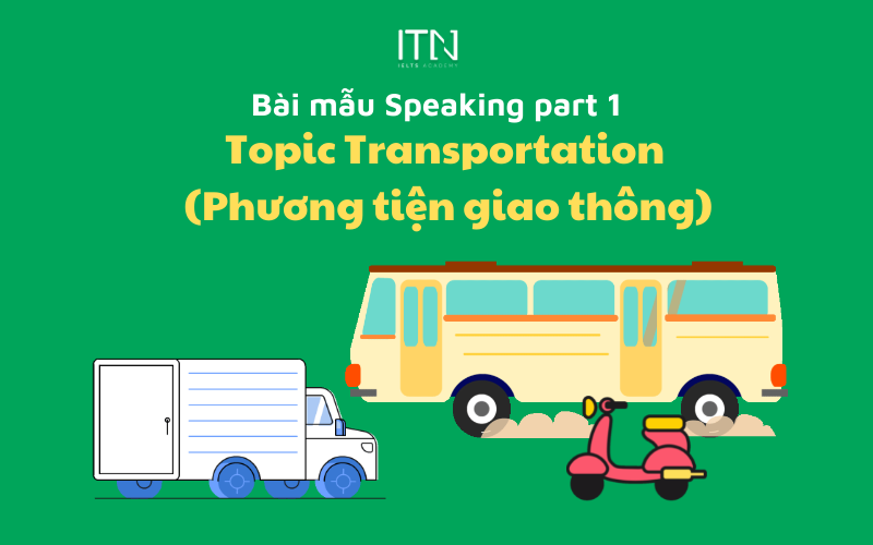 TOPIC TRANSPORTATION – BÀI MẪU SPEAKING PART 1 BAND 8.0