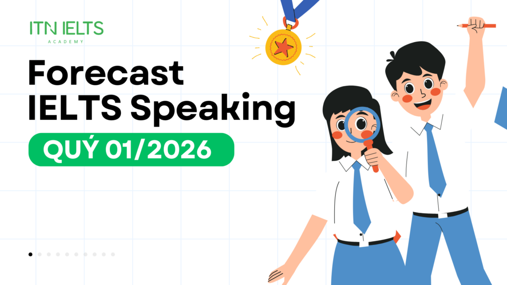 Bộ đề dự đoán IELTS Speaking quý 1 năm 2026